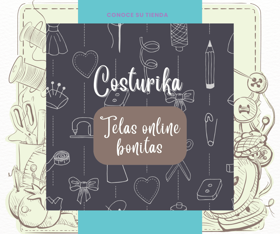 Cartel con varias capas superpuestas, de Costurika. Tienda de telas bonitas. En la parte central al fondo aparece una franja vertical ancha en el color turquesa de mi marca, sobre ella una imagen vintage a modo de marco con múltiples elementos de costura, y superpuesta a esta un cuadrado marrón oscuro con nuevos elementos de costura. Sobre todos ellos, en el centro se lee: Costurika. Telas online bonitas.